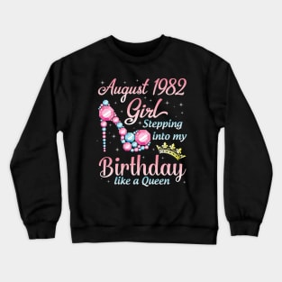 August 1982 Girl Stepping Into My Birthday 38 Years Like A Queen Happy Birthday To Me You Crewneck Sweatshirt